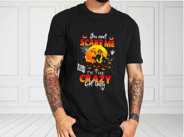 Halloween Cat Shirt, You Can't Scare Me I'm The Crazy Cat Lady Halloween For Fan Shirt