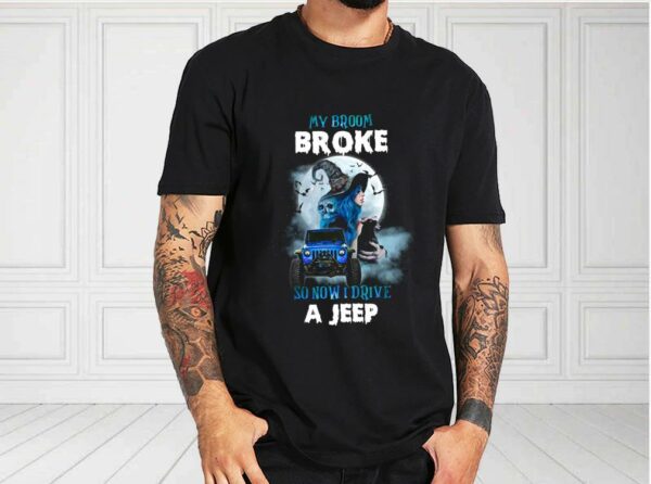 My Broom Broke So Now Drive A Jeep Shirt, Halloween For Fan Shirt