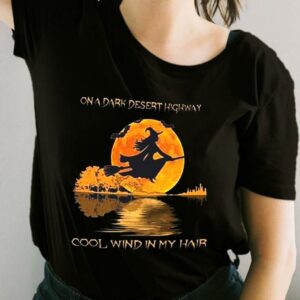 On A Dark Desert Highway Cool Wind In My Hair Shirt, On A Dark Desert Highway For Fan Shirt 1