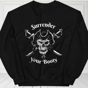 Pirate Day Shirt, Surrender Your Booty Shirt, Pirate Skull For Fan Shirt 2