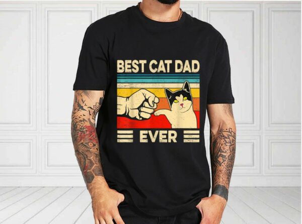 Best Cat Dad Ever Shirt, Cat Day For Fan Shirt