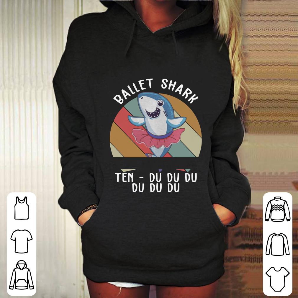 Ballet Shark Ten Du Du Du Du Funny Gift shirt 4 - Ballet Shark Ten Du Du Du Du Funny Gift shirt