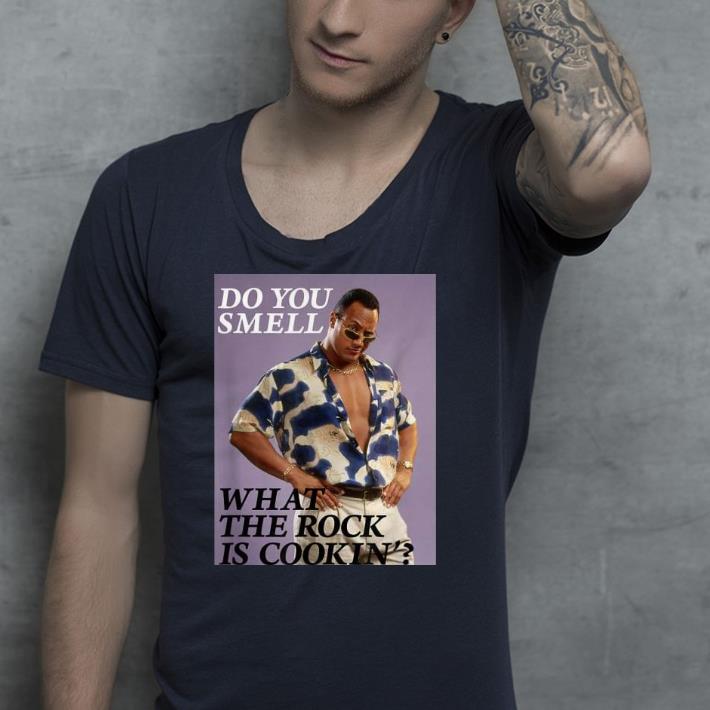 Do you smell what the rock is cookin' shirt Do you smell what the rock is cookin shirt 4 - Do you smell what the rock is cookin' shirt