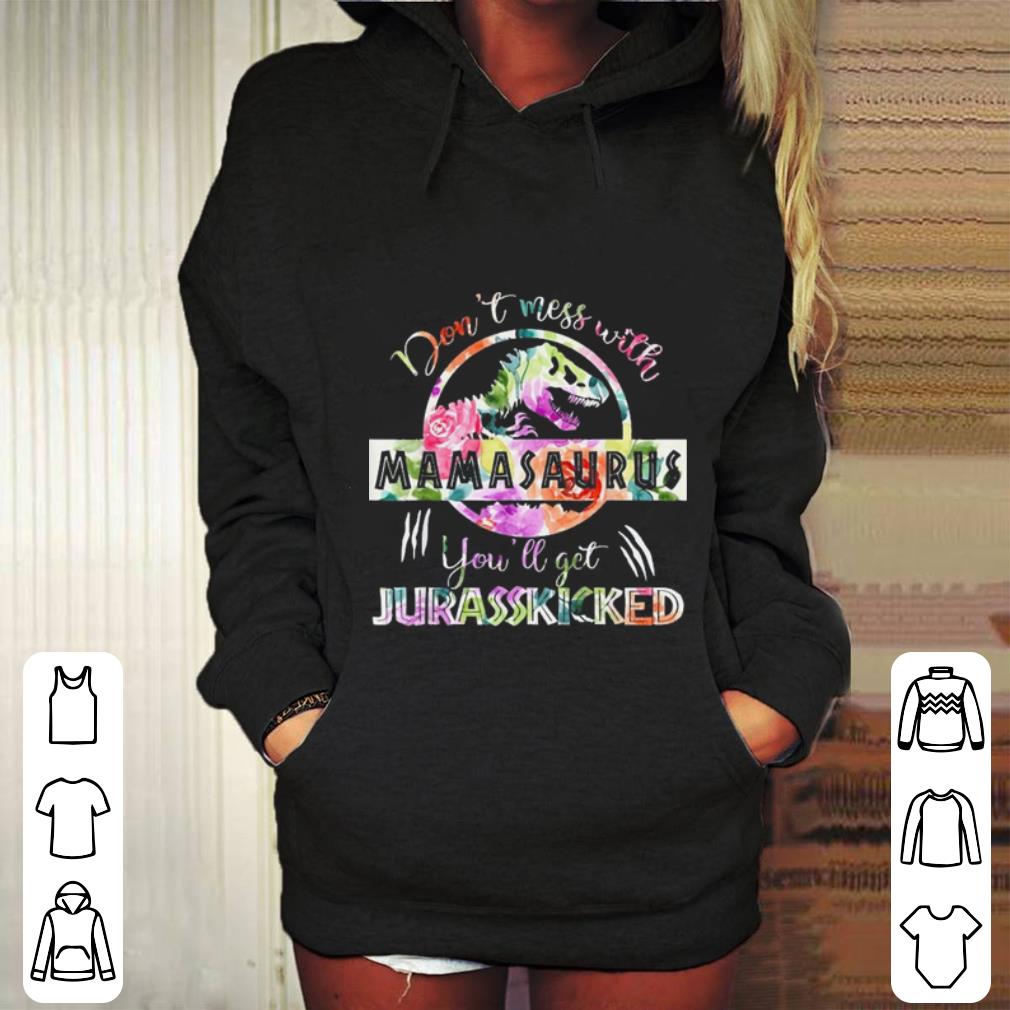 Don t Mess With Mamasaurus shirt 4 - Don't Mess With Mamasaurus shirt