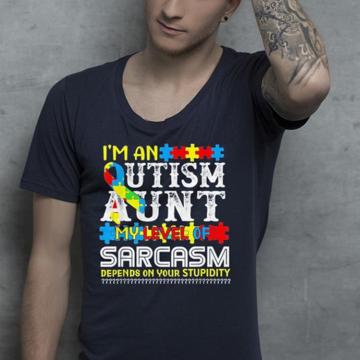 I Am An Autism Aunt My Level Of Sarcasm Depend On You shirt I Am An Autism Aunt My Level Of Sarcasm Depend On You shirt 4 - I Am An Autism Aunt My Level Of Sarcasm Depend On You shirt
