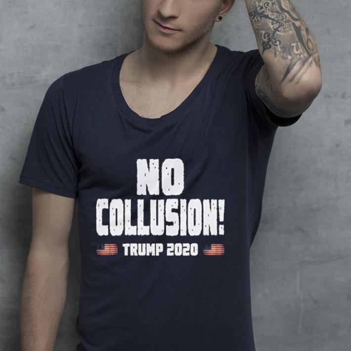 No Collusion Trump 2020 shirt 4 - No Collusion! Trump 2020 shirt