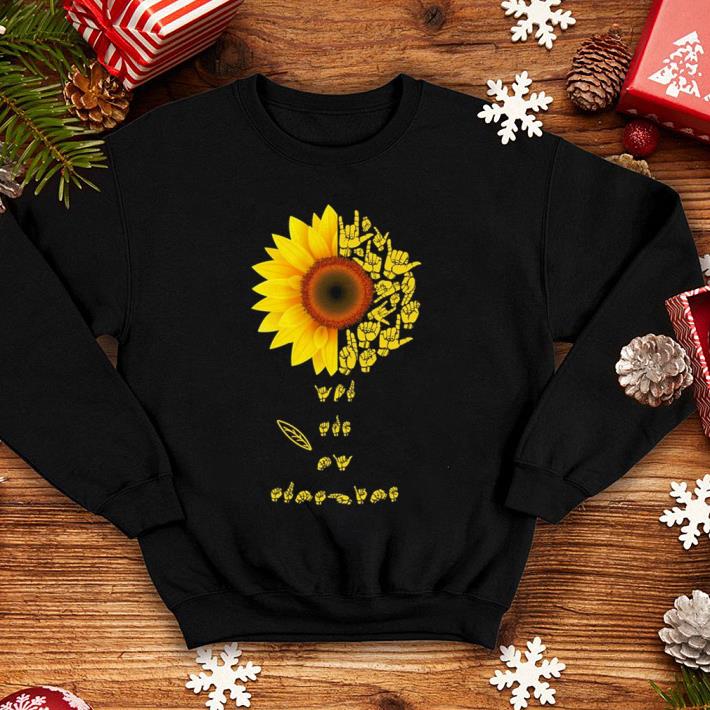 Sunflower sign language you are sunshine shirt 4 - Sunflower sign language you are sunshine shirt