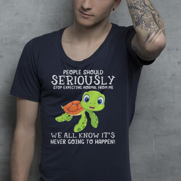 Turtle people should seriously stop expecting normal shirt 4 - Turtle people should seriously stop expecting normal shirt