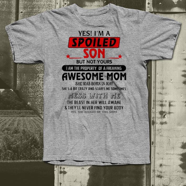 Yes I m a spoiled Son of a May Mom shirt 4 - Yes I'm a spoiled Son of a May Mom shirt