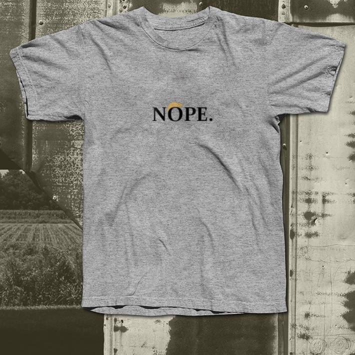Anti-Trump Nope shirt Anti Trump Nope shirt 4 - Anti-Trump Nope shirt