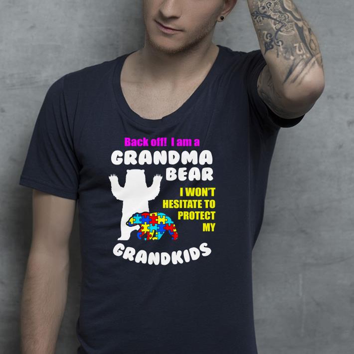 Back off I am a grandma Bear I won't hesitate to protect My grandkids shirt Back off I am a grandma Bear I won t hesitate to protect My grandkids shirt 4 - Back off I am a grandma Bear I won't hesitate to protect My grandkids shirt