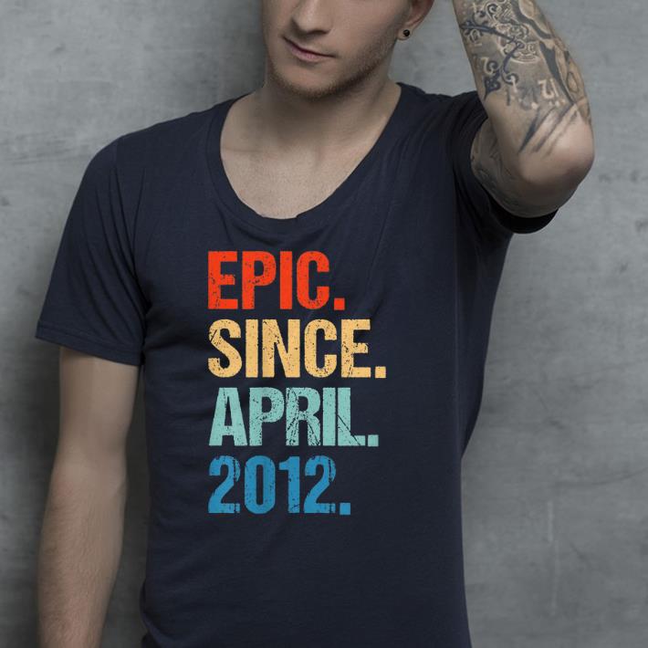 Epic since april 2012 shirt 4 - Epic since april 2012  shirt
