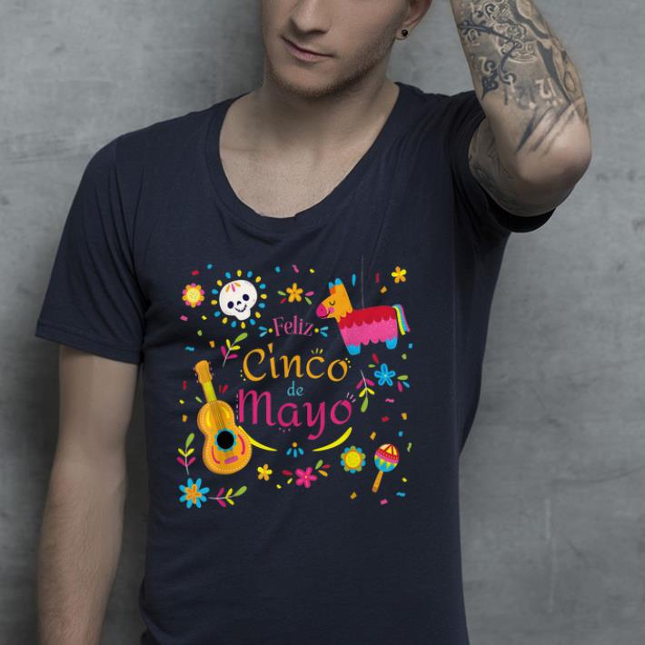 Feliz Cinco De Mayo shirt 4 - Feliz Cinco De Mayo shirt