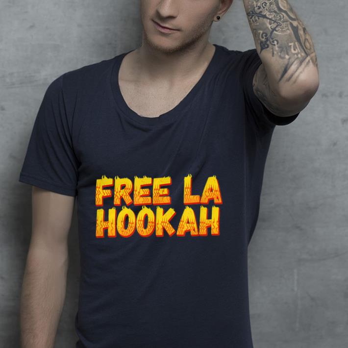 Free La Hookah shirt Free La Hookah shirt 4 - Free La Hookah shirt