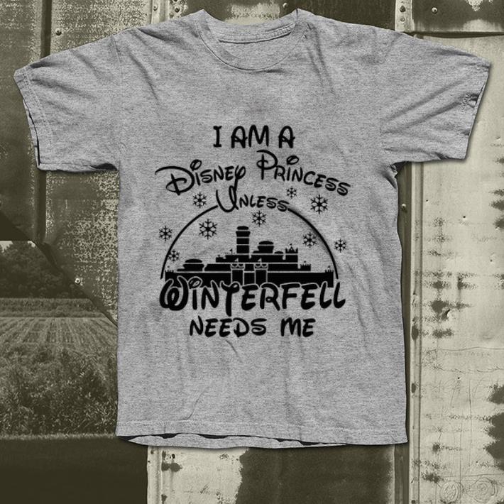 I am A Disney Princess Unless Winterfell Needs Me shirt I am A Disney Princess Unless Winterfell Needs Me shirt 4 - I am A Disney Princess Unless Winterfell Needs Me shirt