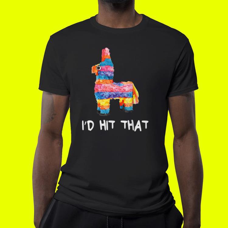 I'd Hit That Pinata Cinco de Mayo shirt I d Hit That Pinata Cinco de Mayo shirt 4 - I'd Hit That Pinata Cinco de Mayo shirt