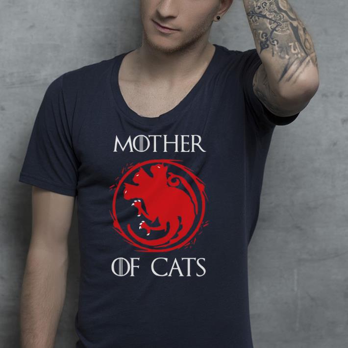 Mother of cats Game Of Thrones shirt 4 - Mother of cats Game Of Thrones shirt