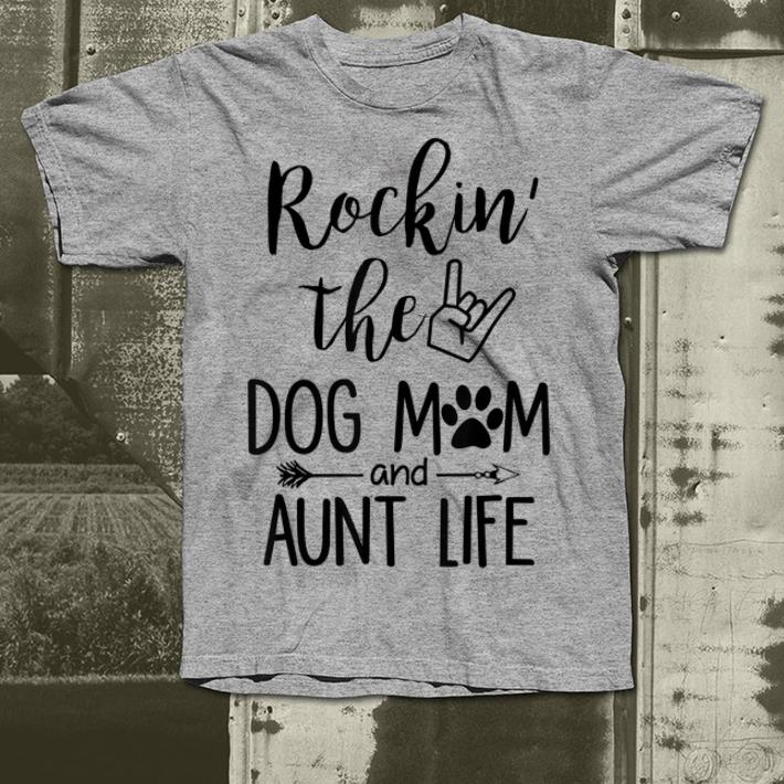 Rockin' The Dog Mom and Aunt Life shirt Rockin The Dog Mom and Aunt Life shirt 4 - Rockin' The Dog Mom and Aunt Life shirt
