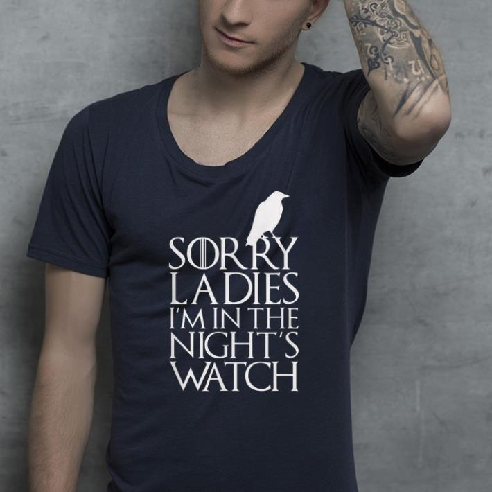 Sorry Ladies I m In the Nights Watch shirt 4 - Sorry Ladies, I'm In the Nights Watch shirt