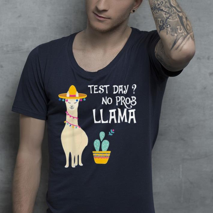 Test Day No Prob Llama shirt Test Day No Prob Llama shirt 4 - Test Day No Prob Llama shirt