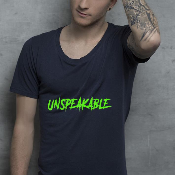 Unspeakable shirt 4 - Unspeakable shirt