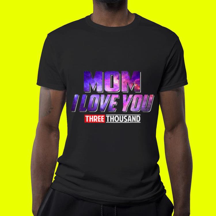 Mom I Love You 3000 Mother s Day Galaxy shirt 4 - Mom I Love You 3000 Mother's Day Galaxy shirt