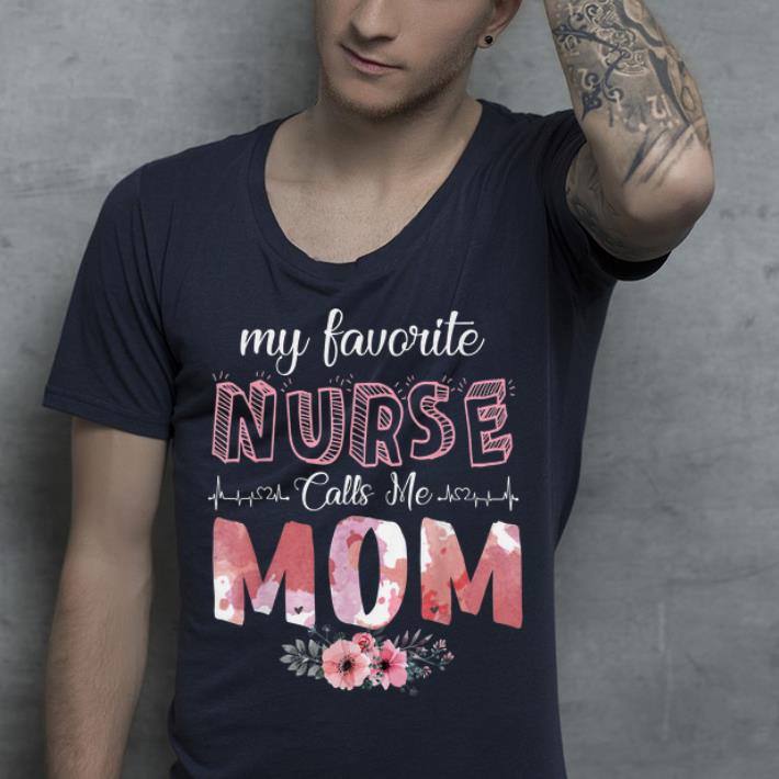 My Favorite Nurse Calls Me Mom Mother s Day shirt 4 - My Favorite Nurse Calls Me Mom Mother's Day shirt