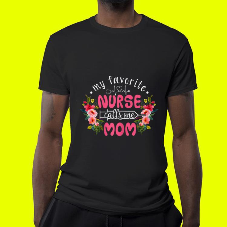 My favorite nurse call me mom Mother's day shirt My favorite nurse call me mom Mother s day shirt 4 - My favorite nurse call me mom Mother's day shirt