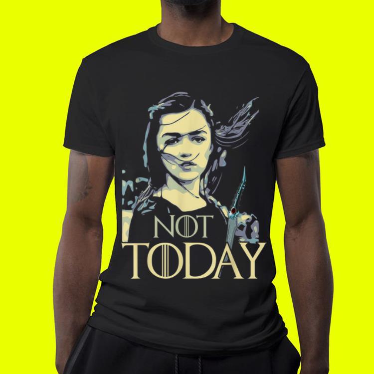 Not Today Game of Throne Arya Stark shirt Not Today Game of Throne Arya Stark shirt 4 - Not Today Game of Throne Arya Stark shirt