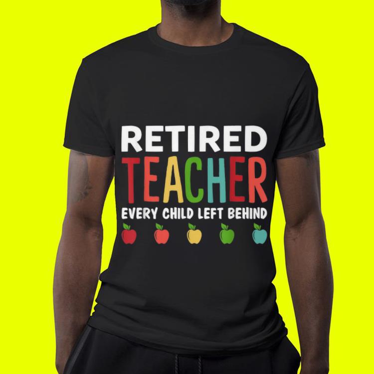 Retired Teacher Every Child Left Behind Apple Retired Teacher Every Child Left Behind Apple 4 - Retired Teacher Every Child Left Behind Apple