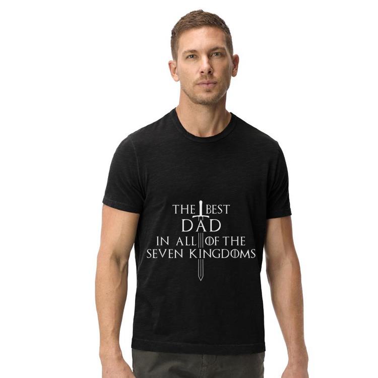 The Best Dad in all of the seven Kingdoms for Him shirt 4 - The Best Dad in all of the seven Kingdoms for Him shirt