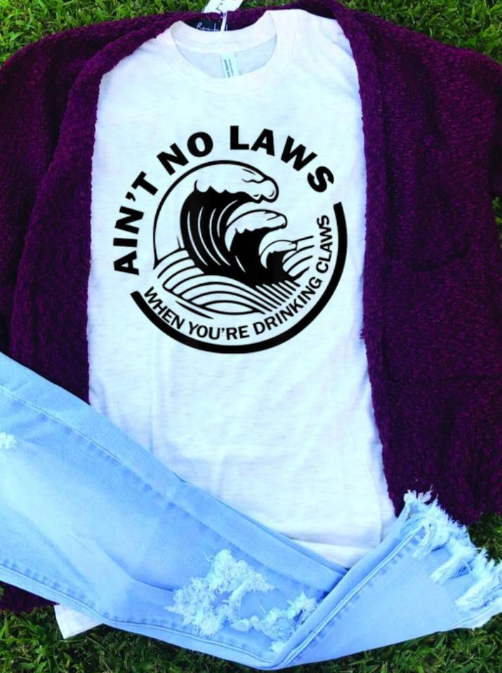 Ain t No Laws When You re Drinking Claws guy tee 1 - Ain't No Laws When You're Drinking Claws guy tee