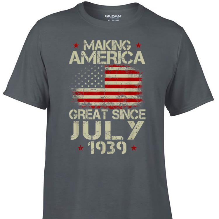 Awesome Making America Great Since July 1939 USA Flag shirt 1 - Awesome Making America Great Since July 1939 USA Flag shirt