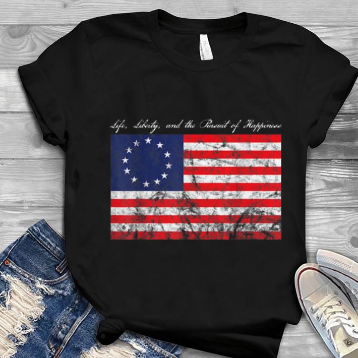 Life Liberty and the Pursuit of Happiness Betsy Ross Flag Youth tee 1 - Life, Liberty, and the Pursuit of Happiness Betsy Ross Flag Youth tee