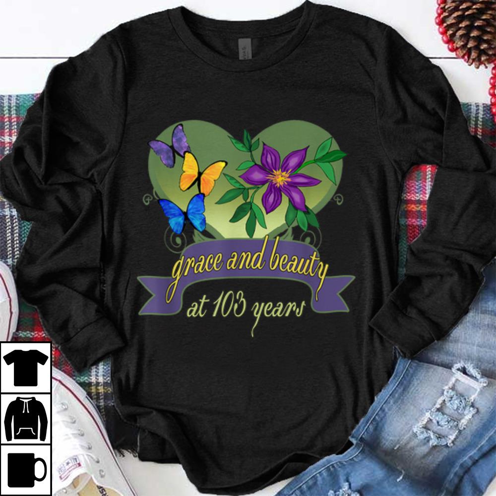 Original Grace and Beauty At 103 Years Flower shirt 1 - Original Grace and Beauty At 103 Years Flower shirt
