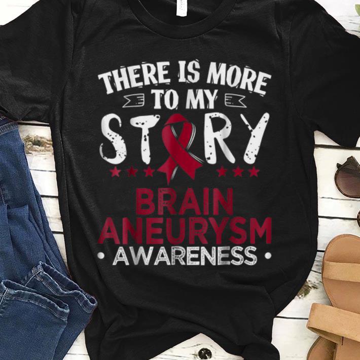Premium There Is More To My Story Brain Aneurysm Cancer Awareness shirt 1 - Premium There Is More To My Story Brain Aneurysm Cancer Awareness shirt