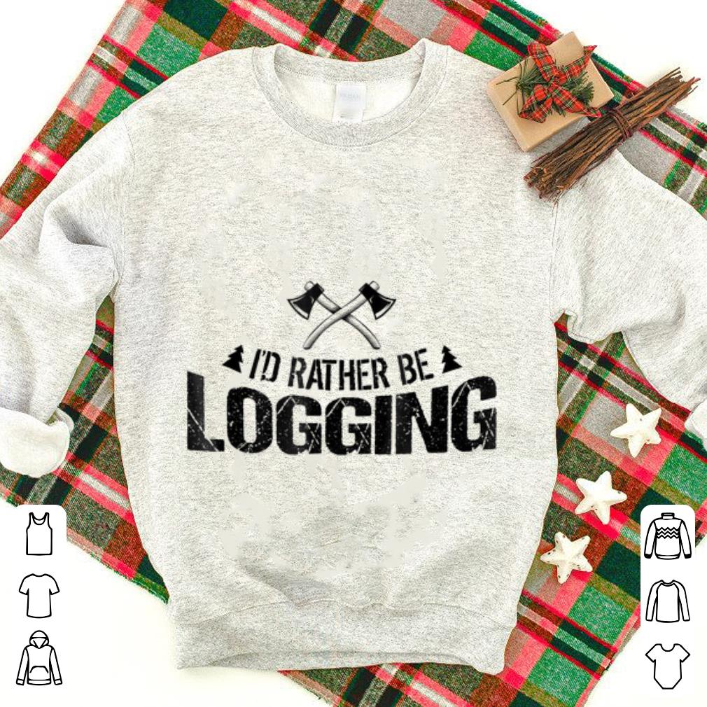 Wonderful I d Rather Be Logging Lumberjack shirt 1 - Wonderful I'd Rather Be Logging Lumberjack shirt