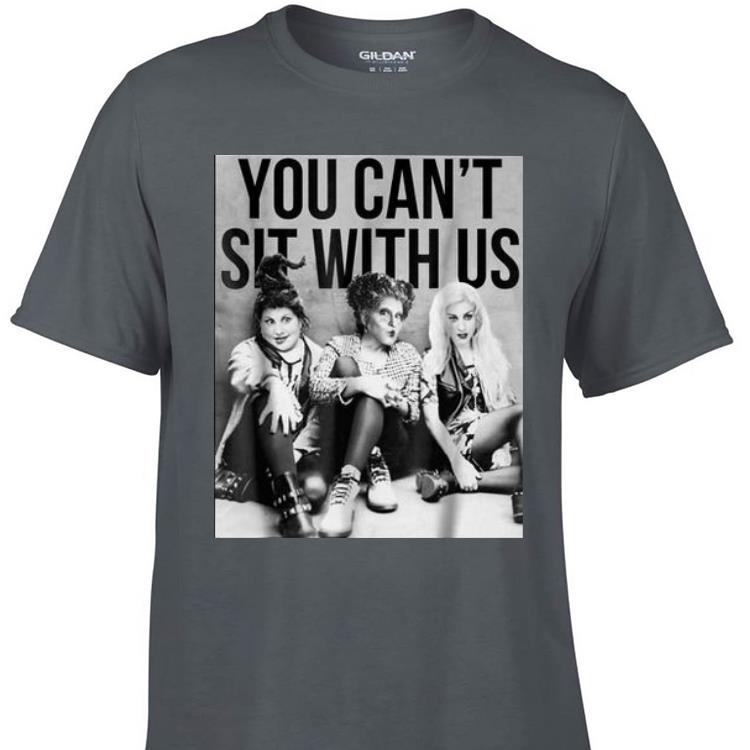 Awesome Hocus Pocus You Can t Sit With Us shirt 1 - Awesome Hocus Pocus You Can't Sit With Us shirt