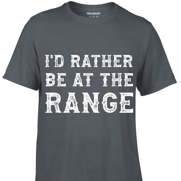 Awesome I d Rather Be At The Range shirt 1 - Awesome I'd Rather Be At The Range shirt