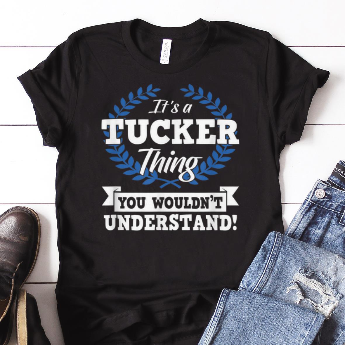 Awesome It s A Tucker Thing You Wouldn t Understand Name shirt 1 - Awesome It's A Tucker Thing You Wouldn't Understand Name shirt