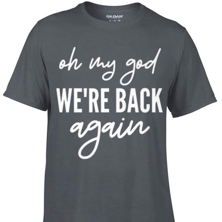 Awesome Oh My God We re back Again shirt 1 - Awesome Oh My God We're back Again shirt
