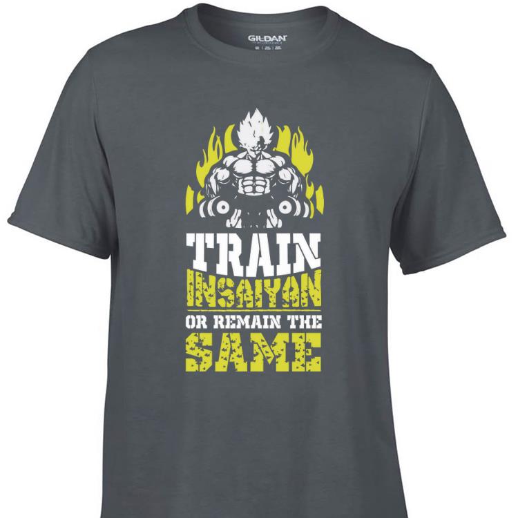 Awesome Train Insaiyan Remain The Same Workout Anime Gym shirt 1 - Awesome Train Insaiyan Remain The Same Workout Anime Gym shirt