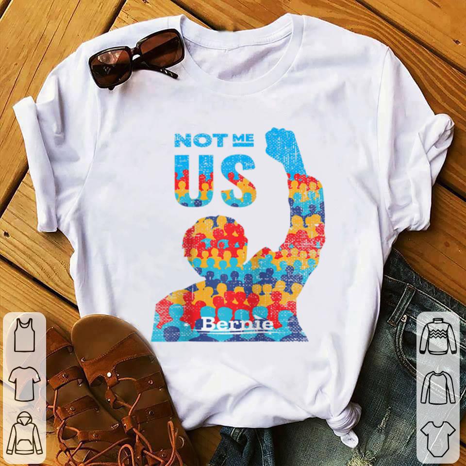 Funny Bernie Sanders for President 2020 Not Me Us shirt 1 - Funny Bernie Sanders for President 2020 Not Me Us shirt