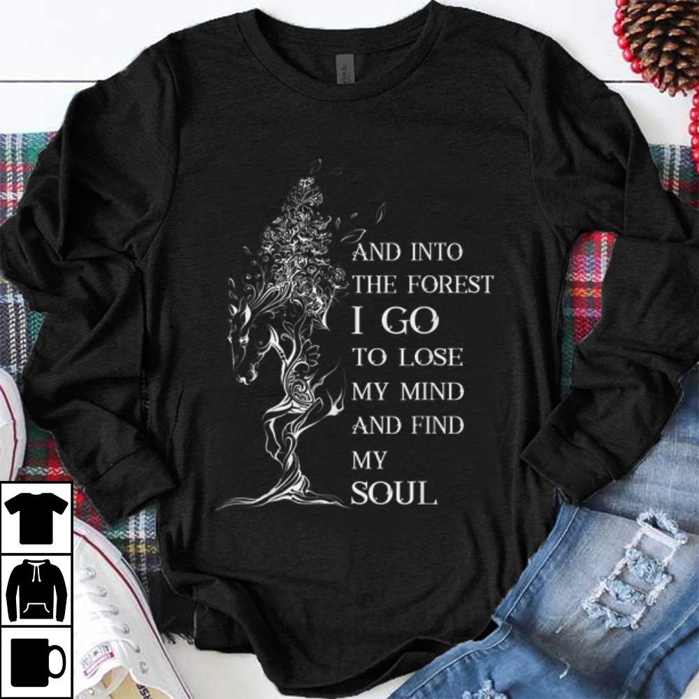 Funny Horse And Into the Forest I Go To Lose My Mind And Find My Soul shirt 1 - Funny Horse And Into the Forest I Go To Lose My Mind And Find My Soul shirt