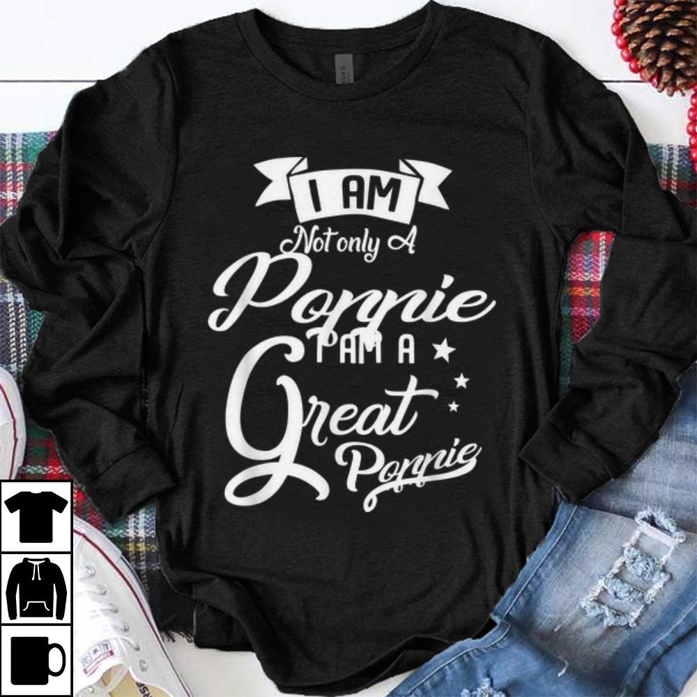 Funny I m Not Only A Poppie I Am A Great Poppie shirt 1 - Funny I'm Not Only A Poppie I Am A Great Poppie shirt