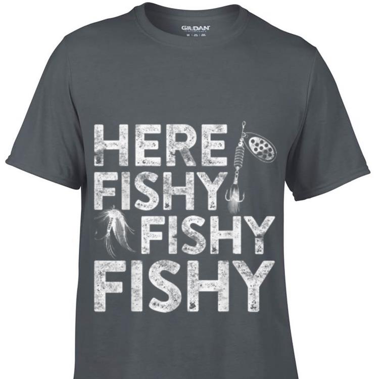 Top Here Fishy Fishy Fishy Fisherman guy tee 1 - Top Here Fishy Fishy Fishy Fisherman guy tee