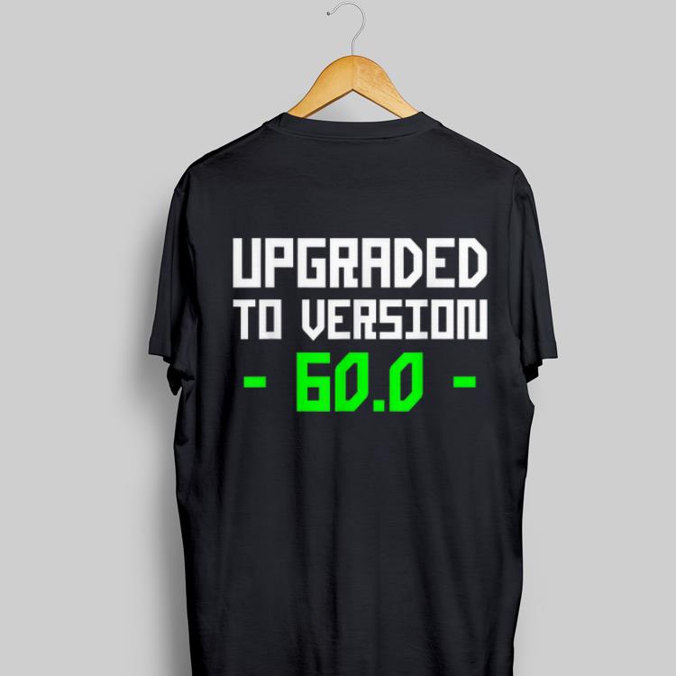 Awesome Update To Version 60 shirt 1 - Awesome Update To Version 60 shirt