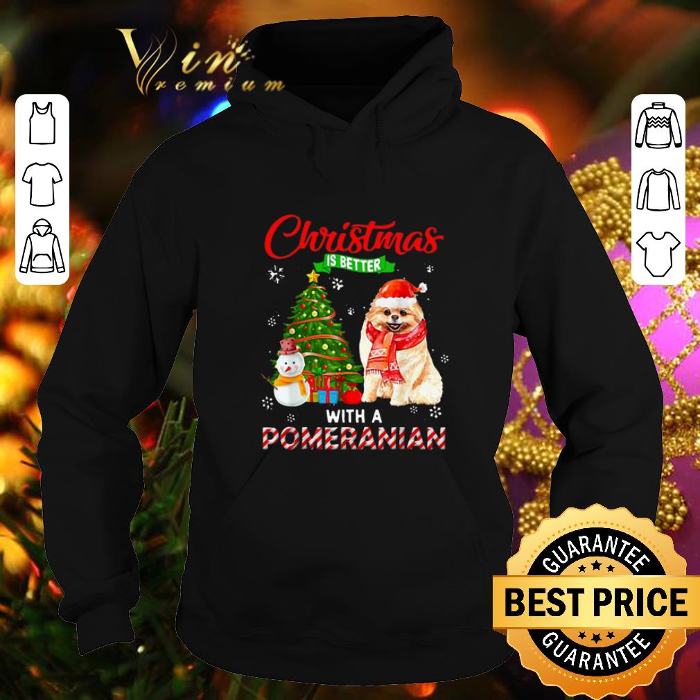Funny Christmas is better with a Pomeranian shirt Funny Christmas is better with a Pomeranian shirt 4 - Funny Christmas is better with a Pomeranian shirt