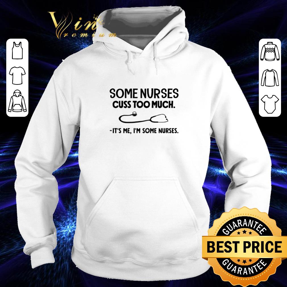Cheap Stethoscope some nurses cuss too much it's me i'm some nurses shirt Cheap Stethoscope some nurses cuss too much it s me i m some nurses shirt 4 - Cheap Stethoscope some nurses cuss too much it's me i'm some nurses shirt