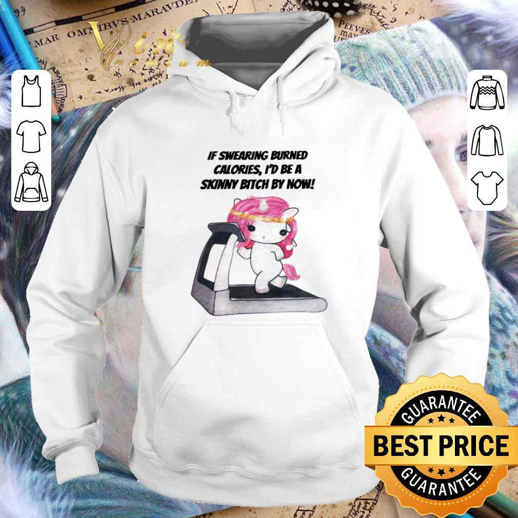 Cheap Unicorn If swearing burned calories i'd be a skinny bitch by now shirt Cheap Unicorn If swearing burned calories i d be a skinny bitch by now shirt 4 - Cheap Unicorn If swearing burned calories i'd be a skinny bitch by now shirt